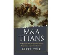 MampA Titans by Brett Cole Hardcover Book Brett Cole (Auteur)
