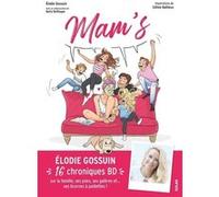 Mam's Elodie Gossuin (Auteur), Céline Bailleux (Illustration), Nelly Deflisque (Contributions)