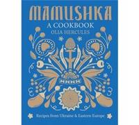 Mamushka Recipes from Ukraine and Eastern Europe by Olia Hercules Olia Hercules (Auteur)