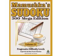 Mamushka’s Sudoku: 300 Mega Edition Volume 4: Fun and relaxing progressive puzzles with brain warm-ups, stretchers, and buster levels to unwind and challenge your mind