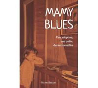 Mamy Blues. Une adoption, une quête, des retrouvailles.