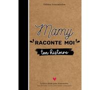 Mamy raconte-moi ton histoire: Livre souvenir à compléter - 150 questions guidées pour transmettre son histoire, ses souvenirs et son amour à son petit-enfant