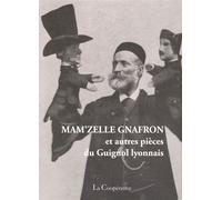Mam'zelle Gnafron - Et Autres Pièces Du Guignol Lyonnais