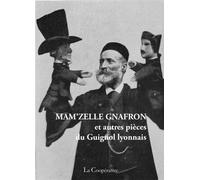 Mam'zelle Gnafron et autres pièces du Guignol lyonnais - Collectif - La Cooperative - broché - Anthologie