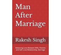 Man After Marriage: Balancing Love Between Wife, Parents and Self ,Love Relationship, Marriage
