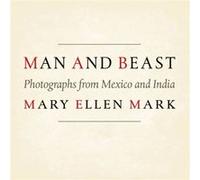 Man and Beast by Mary Ellen Mark Mary Ellen Mark (Auteur)
