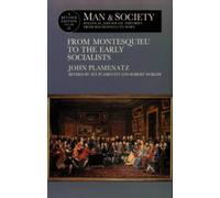 Man and Society: Political and Social Theories from Machiavelli to Marx : From Montesquieu to the Early Socialists