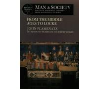 Man and Society: Political and Social Theories from Machiavelli to Marx : From the Middle Ages to Locke