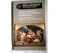Man and Society: Political and Social Theories from Machiavelli to Marx : Hegel, Marx and Engels, and the Idea of Progress