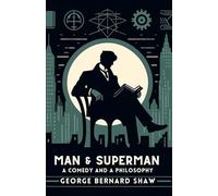 Man and Superman: A Comedy and a Philosophy