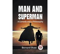 Man And Superman A Comedy And A Philosophy