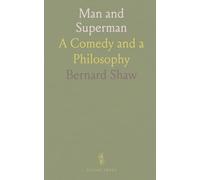 Man and Superman: A Comedy and a Philosophy