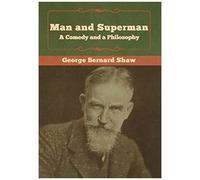 Man And Superman; A Comedy And A Philosophy