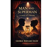 Man and Superman A Comedy and a Philosophy