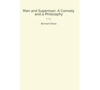 Man and Superman: A Comedy and a Philosophy