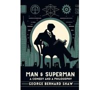 Man and Superman: A Comedy and a Philosophy
