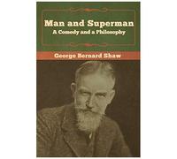 Man And Superman; A Comedy And A Philosophy