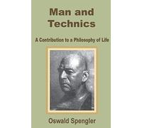 Man and Technics Oswald Spengler (Auteur)