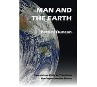Man And The Earth: Towards An Ethic To Transform Our Impact On The Planet