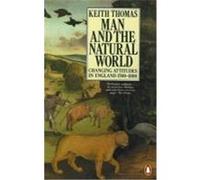 man and the natural world: changing attitudes in england 1500-1800 Thomas Keith (Auteur)