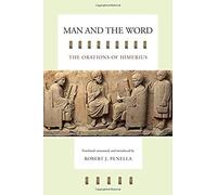 Man And The Word: The Orations Of Himerius (Transformation Of The Classical Heritage)