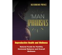 Man Aphrodisiacs:: Reproductive Health and Wellness