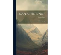 Man As He Is Not: Or, Hermsprong