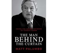 Man Behind the Curtain: Inside the Secret Network of George Soros