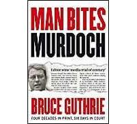 Man Bites Murdoch: Four Decades In Print, Six Days In Court