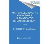 Man Called Ove A Un hombre llamado Ove Spanish edition - Fredrik Backman - HarperCollins - Livre en Espagnol - Paperback Fredrik BackmanFredrik Backman (Auteur)