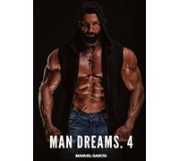 Man Dreams. 4: Gay Erotic Stories of Extreme Sex for Mature Men