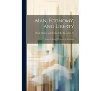 Man, Economy, And Liberty: Essays In Honor Of Murray N. Rothbard