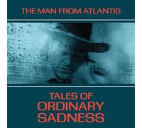 Man from Atlantis - Tales of Ordinary Sadness [Import]