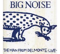 Man from Delmonte - Big Noise