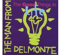 Man from Delmonte - Good Things in Life