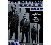 Man From U.N.C.L.E. Book: The Behind-the-Scenes Story of a Television Classic