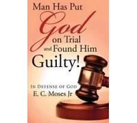 Man Has Put God On Trial And Found Him Guilty!
