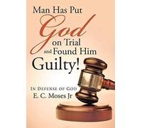 Man Has Put God On Trial And Found Him Guilty!