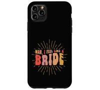 Man I Feel Like A Bride Bachelor Party Coque pour iPhone 11 Pro Max