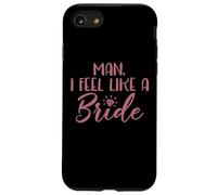 Man I Feel Like A Bride, Enterrement de Vie de Jeune Fille Coque pour iPhone SE (2020) / 7/8