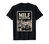 Man I Love Fast Cars Milf T-Shirt