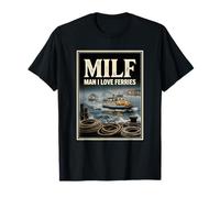 Man I Love Ferries Milf T-Shirt