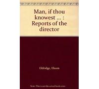 "Man, if thou knowest ... ": Reports of the director