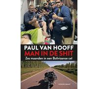 Man in de shit: Zes maanden in een Boliviaanse cel