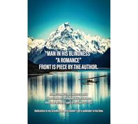 Man in His Blindness a Romance: Front is piece by the Author
