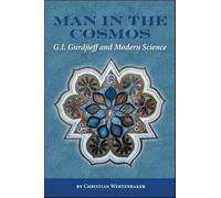 Man in the Cosmos: An Inquiry into the Ideas of G. I. Gurdjieff from a Scientific Perspective