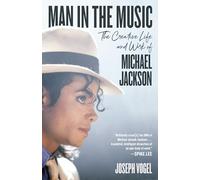 Man in the Music: The Creative Life and Work of Michael Jackson