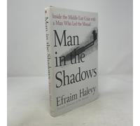 Man in the Shadows: Inside the Middle East Crisis with the Man Who Led the Mossad