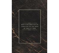 Man is disturbed not by things, but by the views he takes of them.: Inspirational Quote Notebook 6x9 Inches, 100 Lined Pages for Thoughts, Ideas and Personal Growth