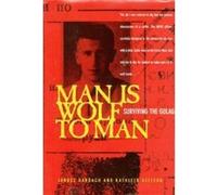 Man Is Wolf to Man: Surviving the Gulag